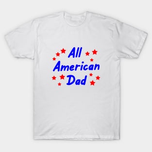 All American Dad Memorial Day 4th of July T-Shirt